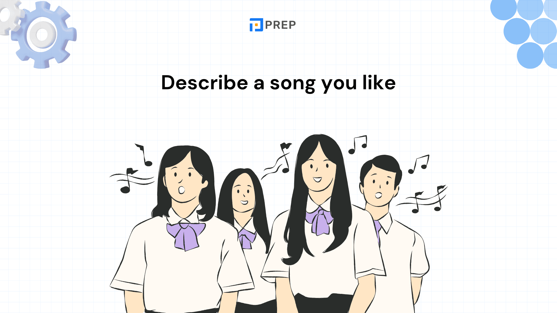 IELTS Speaking Part 2 & 3: เทคนิคตอบคำถาม Describe a song you like