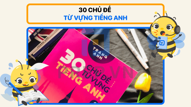 30 chủ đề từ vựng tiếng anh, sách 30 chủ đề từ vựng tiếng anh