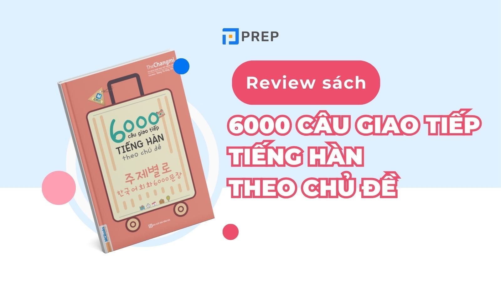 Review sách 6000 câu giao tiếp tiếng Hàn theo chủ đề chi tiết nhất!
