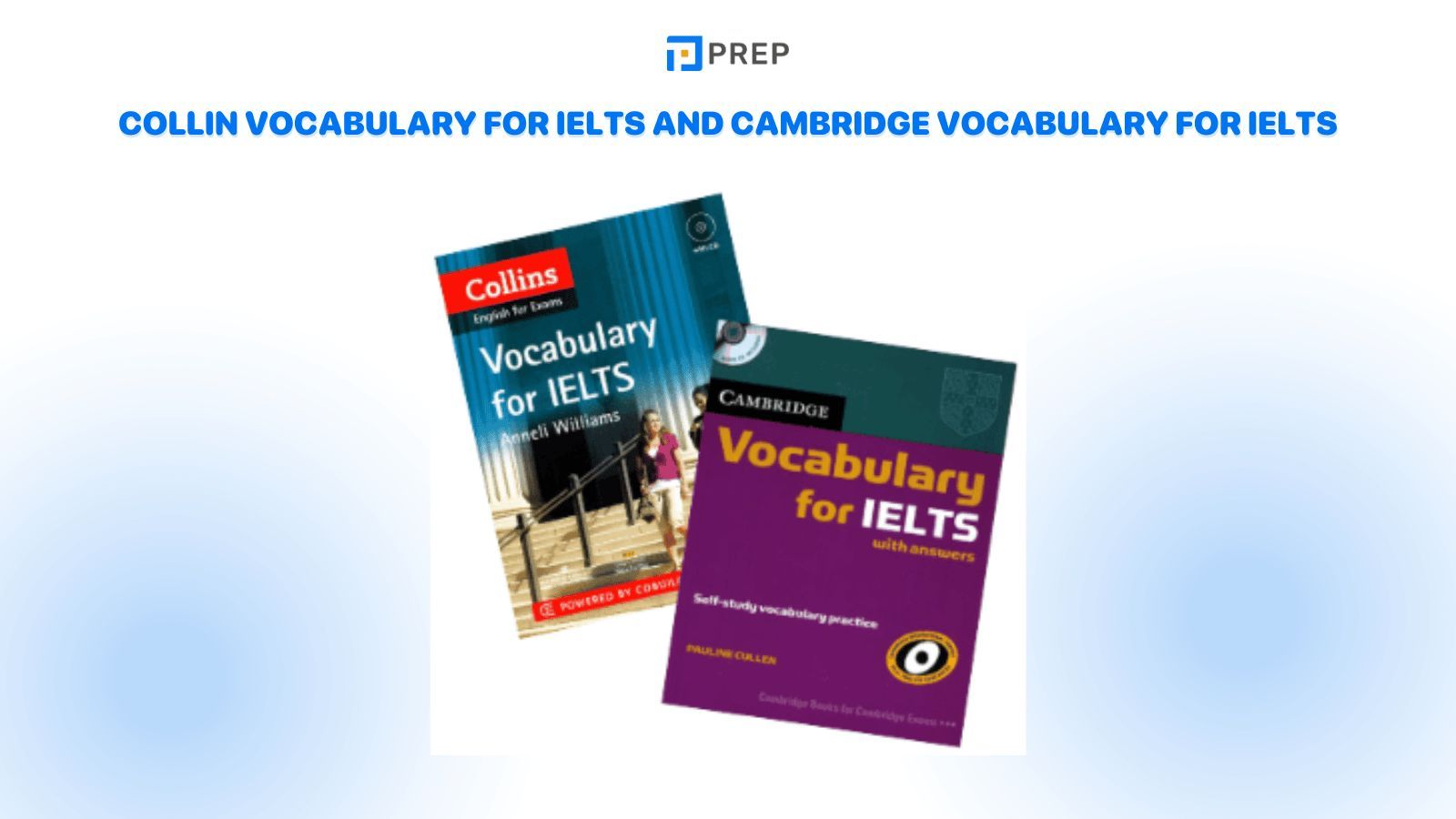 Comparison between Collins Vocabulary for IELTS book and Cambridge Vocabulary for IELTS book