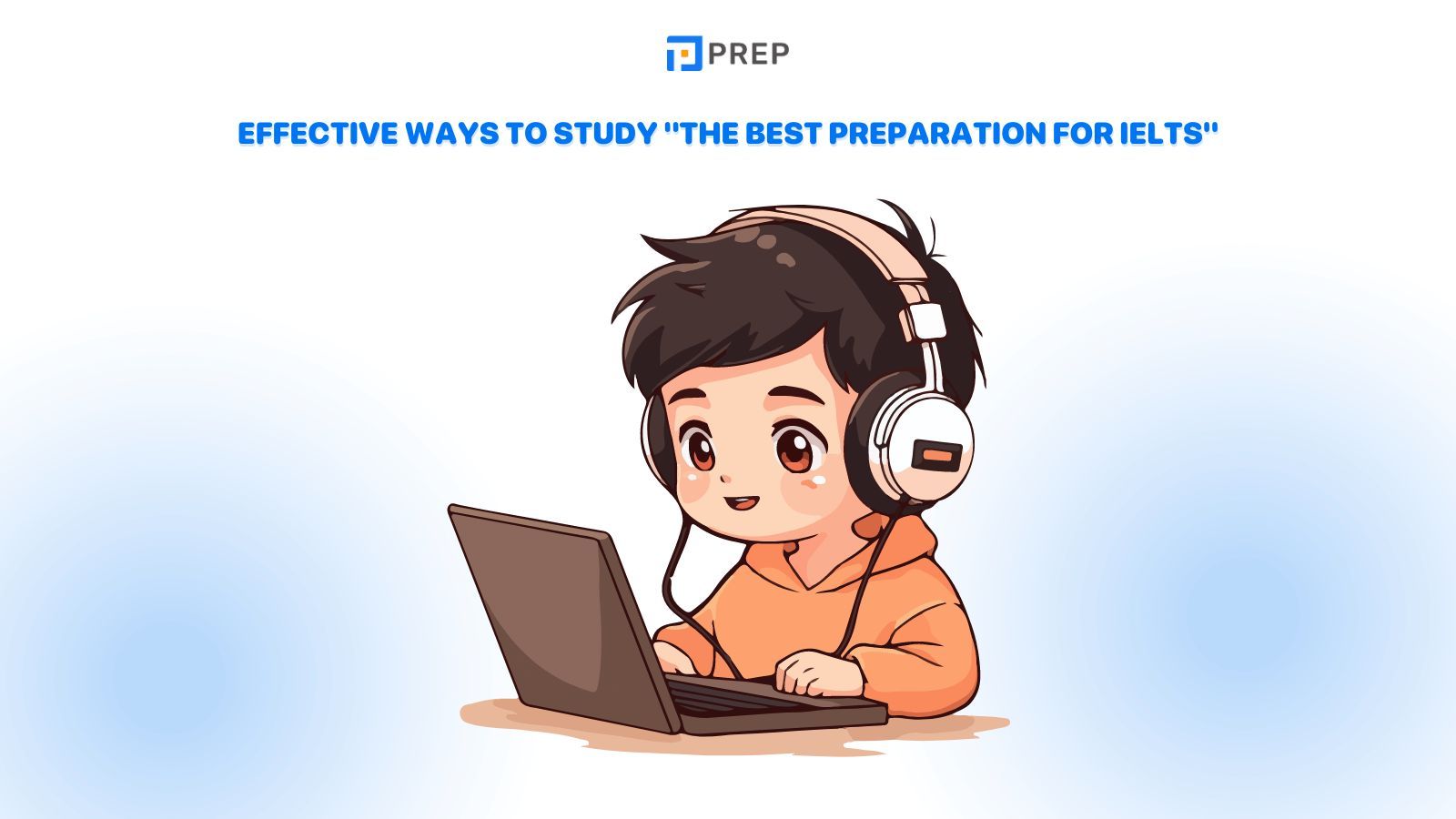 Effective Ways to Study The Best Preparation for IELTS book