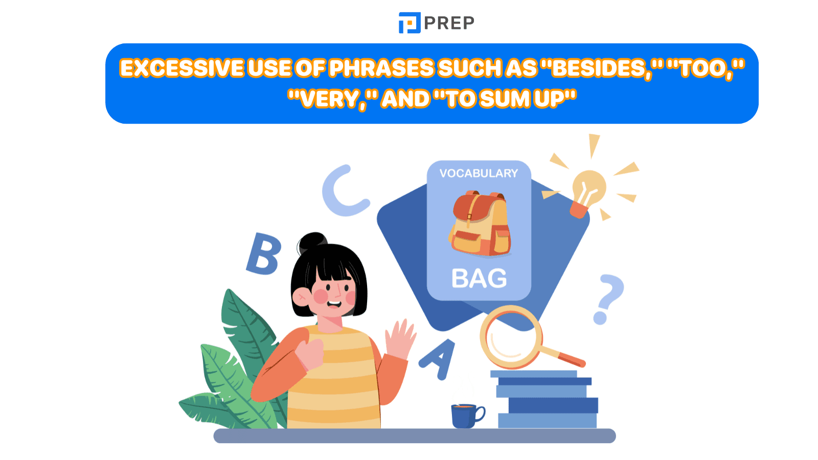 Excessive use of phrases such as "besides," "too," "very," and "to sum up"