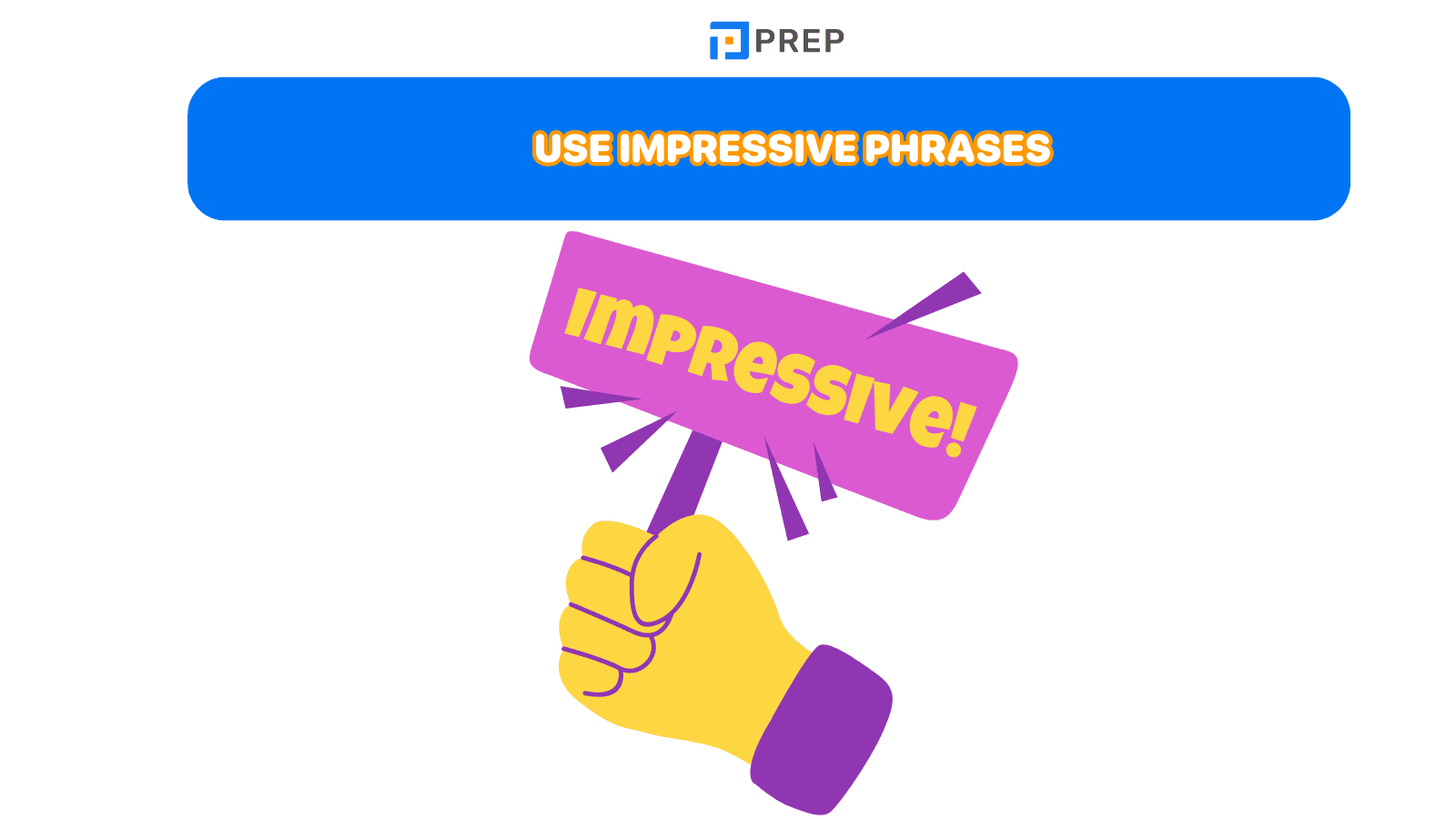 Use impressive phrases