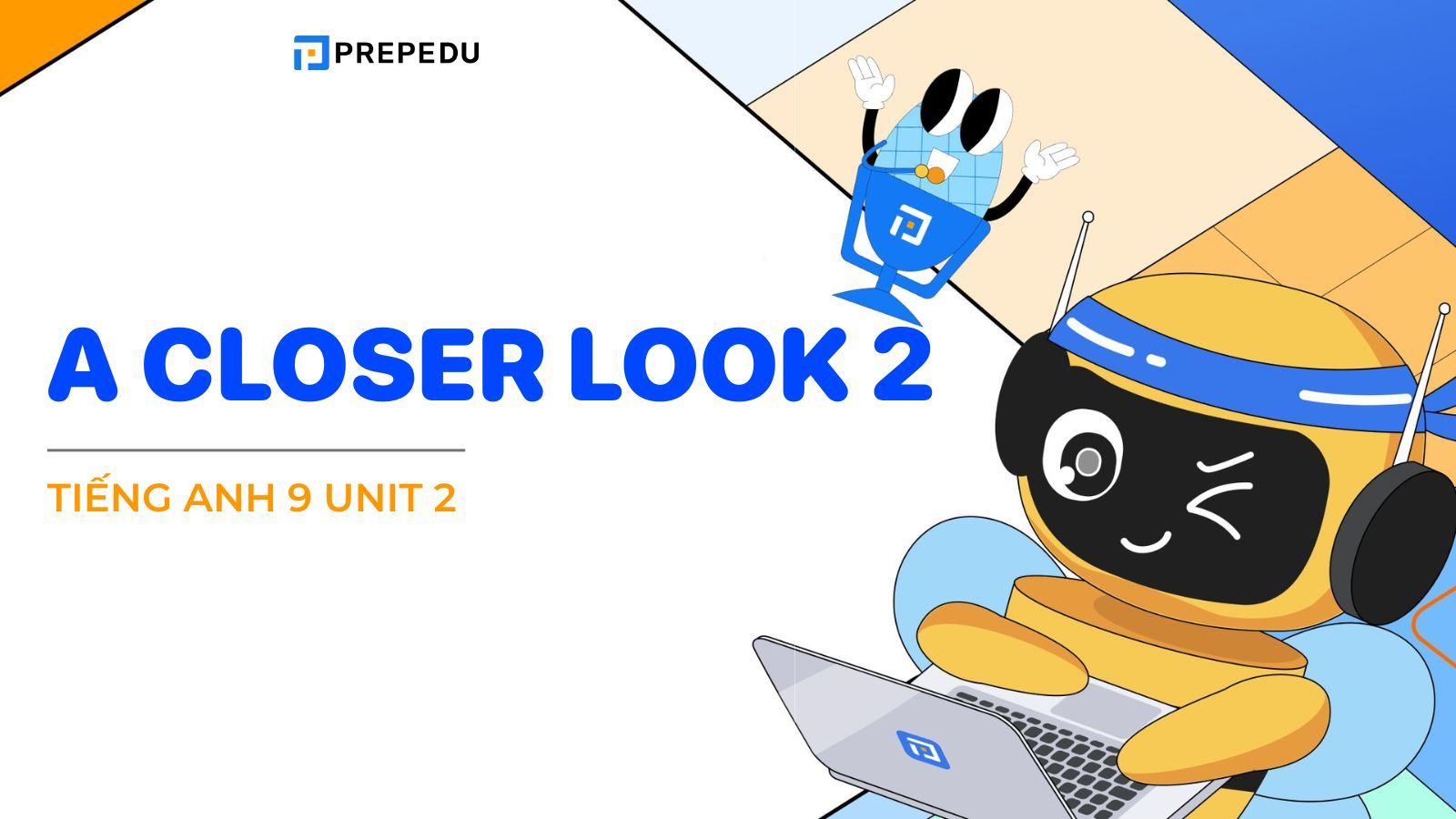 A closer look 2 unit 2 lớp 9 Global Success