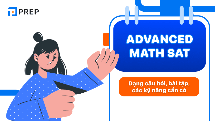 Advanced Math SAT: dạng câu hỏi, các kỹ năng cần có, cách làm