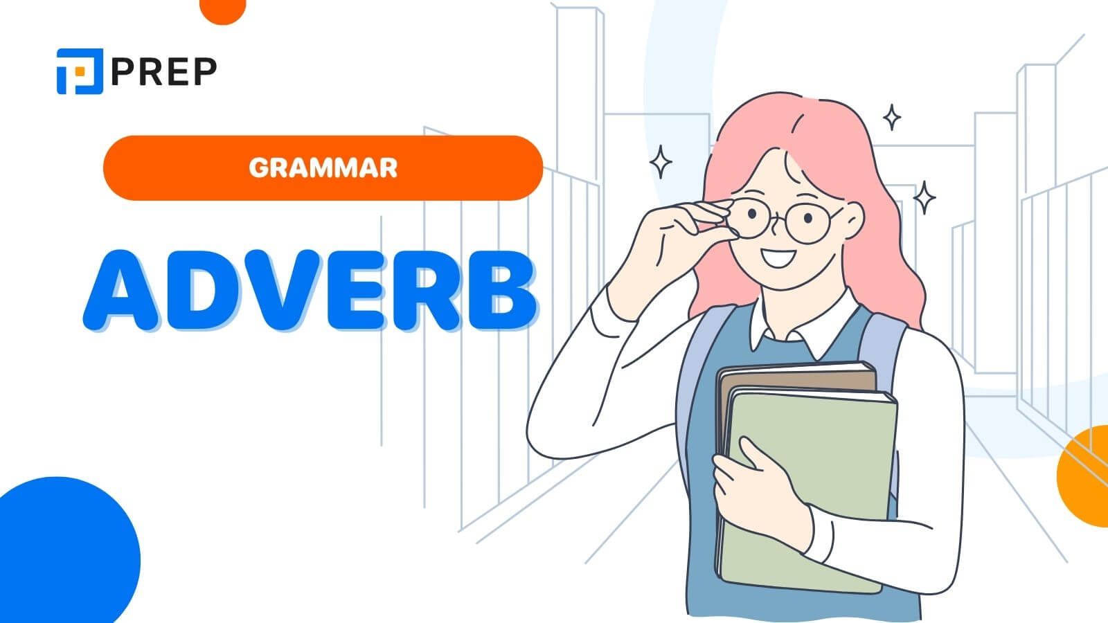 What is an Adverb? Position, Usage & 8 Common Types of Adverbs