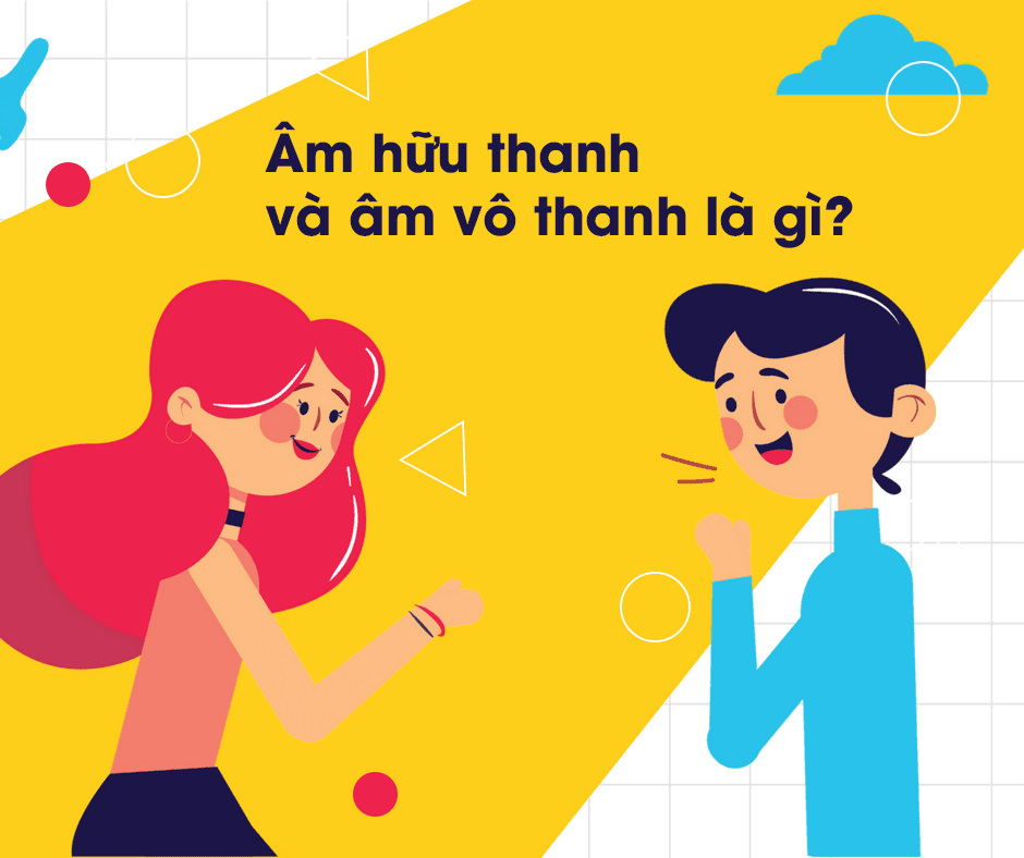 Phân biệt giữa âm hữu thanh và âm vô thanh