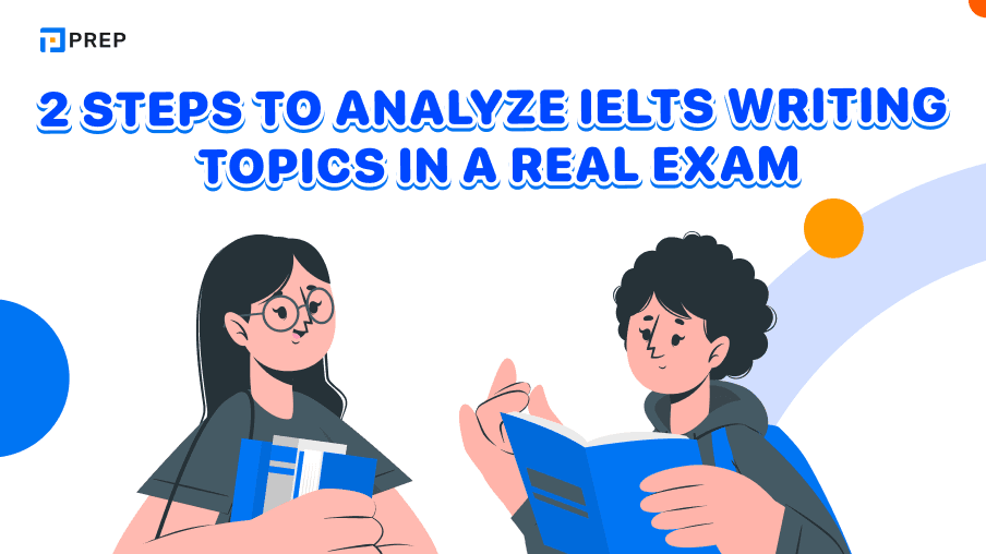 2 steps to analyze IELTS Writing topics in a real exam