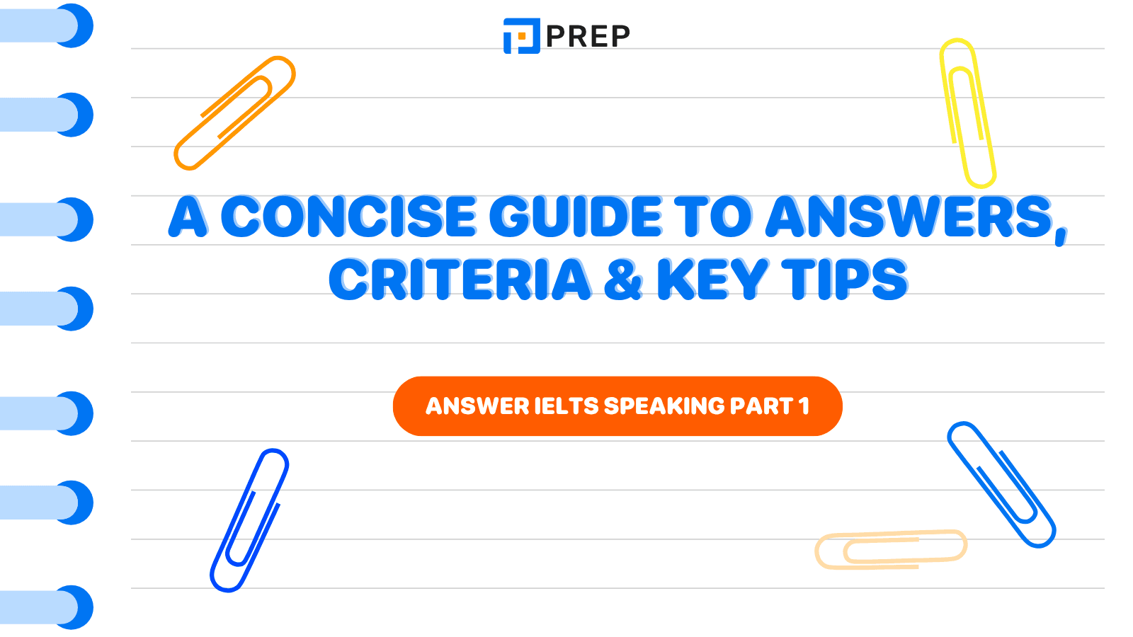 Answer IELTS Speaking Part 1: A Concise Guide to Answers, Criteria & Key Tips