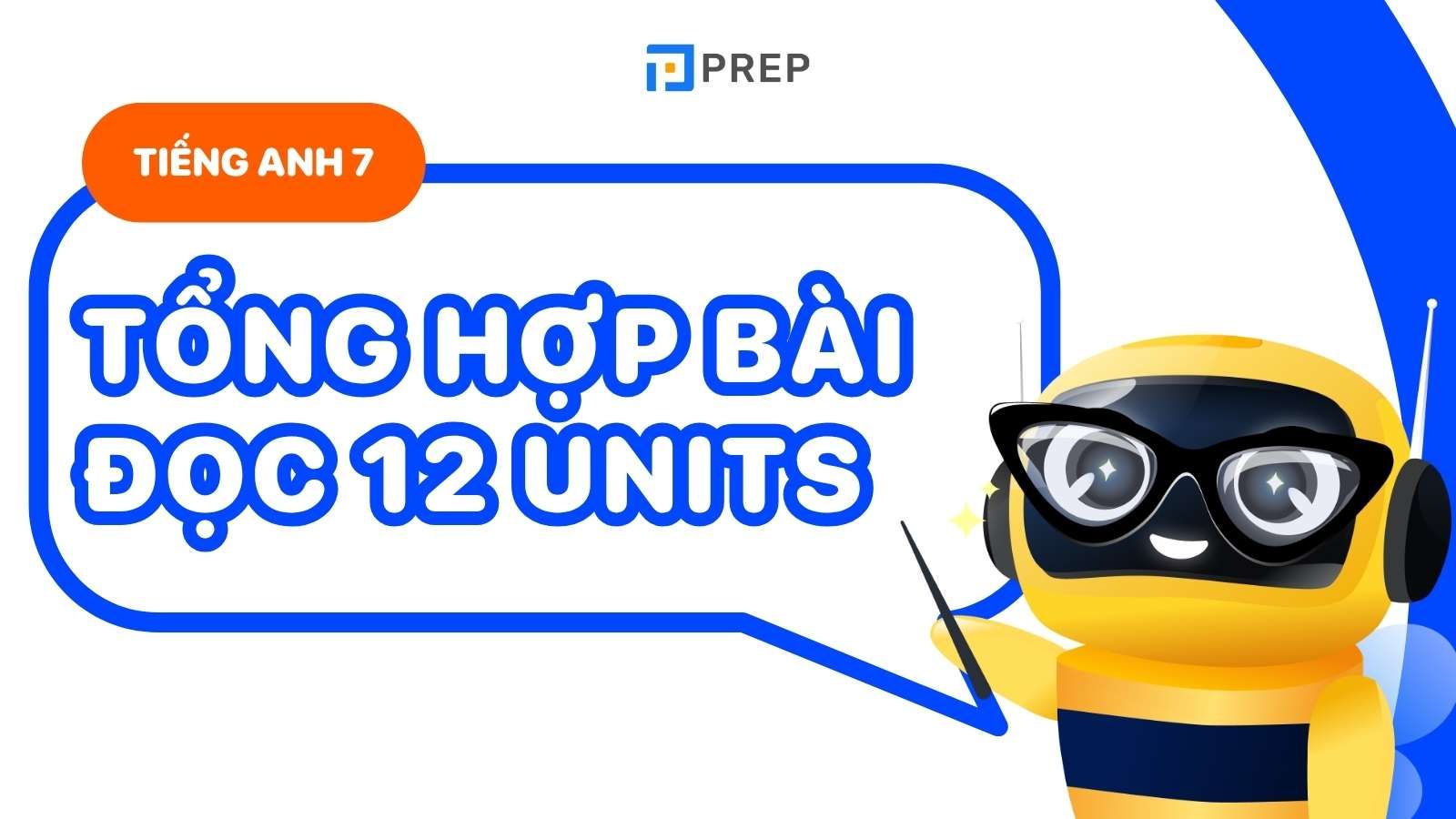 Tổng hợp bài đọc tiếng Anh lớp 7 12 units