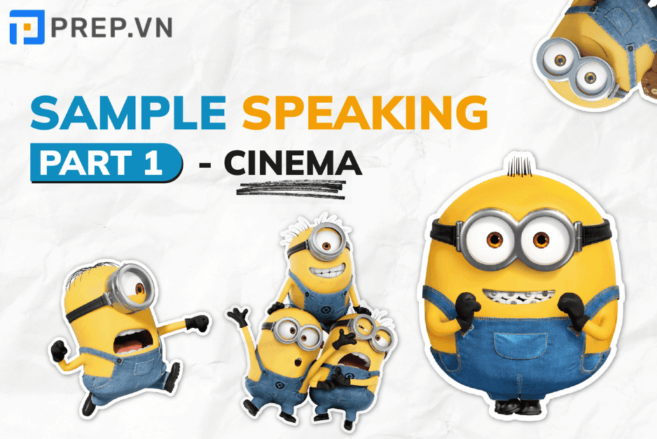 Câu trả lời mẫu IELTS Speaking Part 1 chủ đề: Cinema