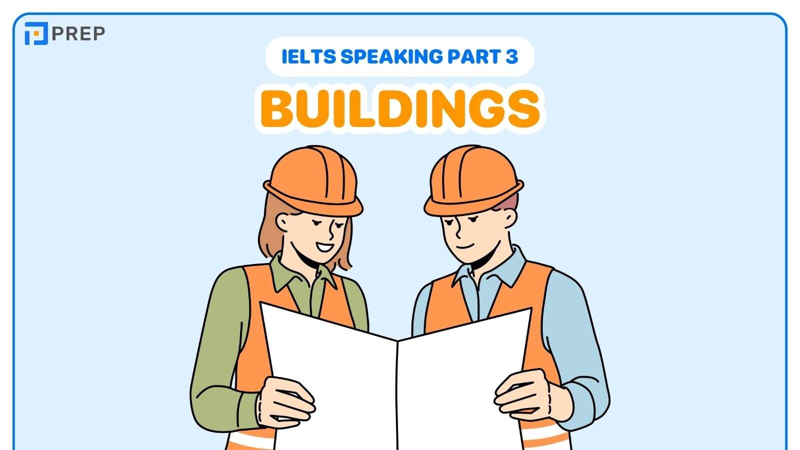 Bài mẫu IELTS Speaking Part 3 Buildings