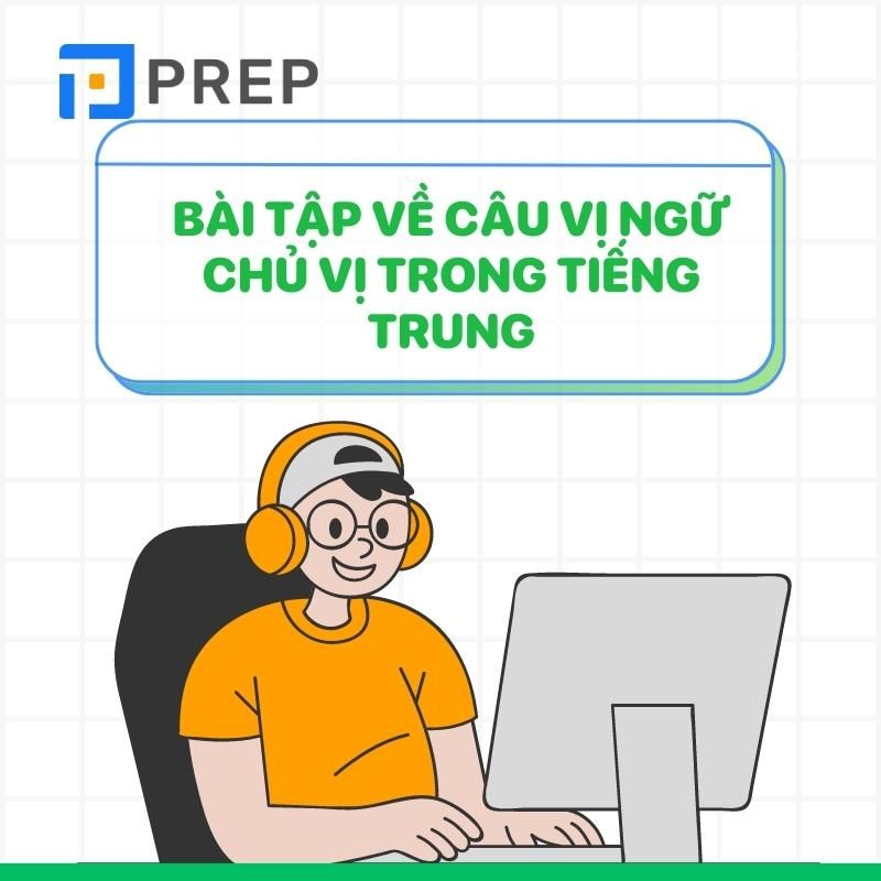 Bài tập câu vị ngữ chủ vị trong tiếng Trung