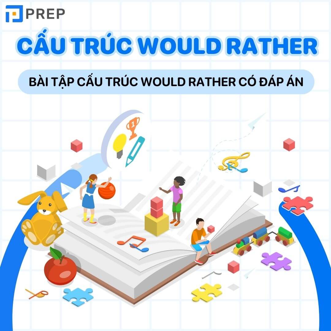 Bài tập cấu trúc Would rather có đáp án