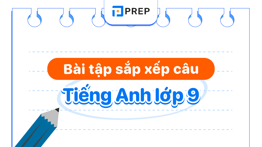 bài tập sắp xếp câu tiếng anh lớp 9