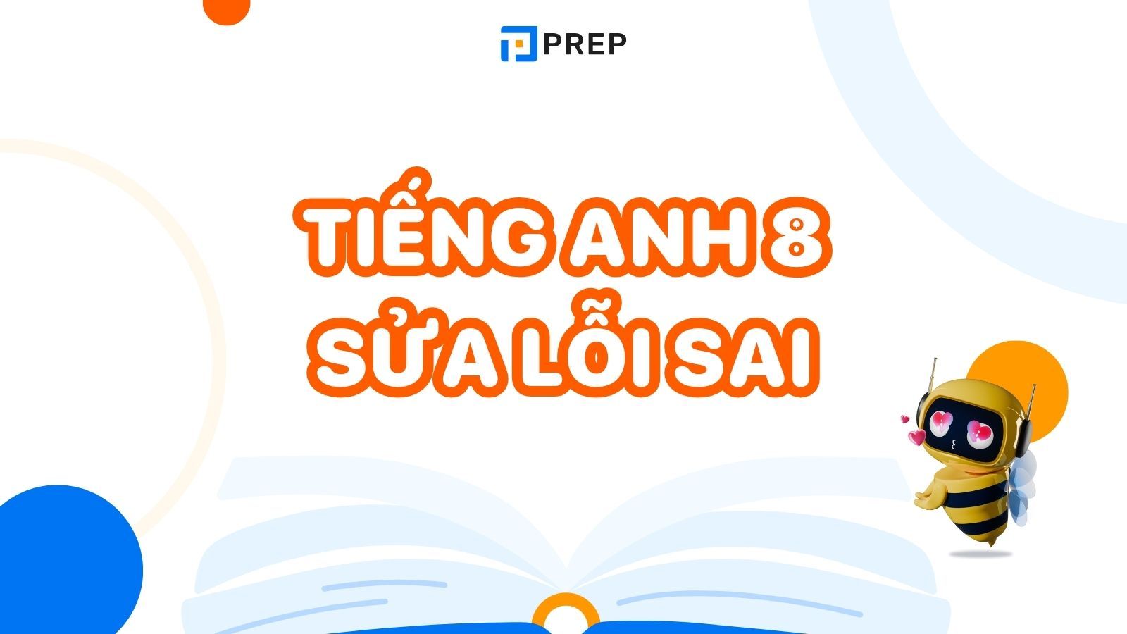 Khái niệm, bài tập sửa lỗi sai tiếng Anh lớp 8