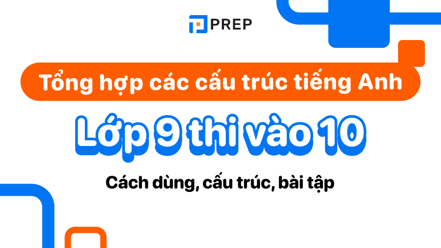 các cấu trúc tiếng anh lớp 9 thi vào 10