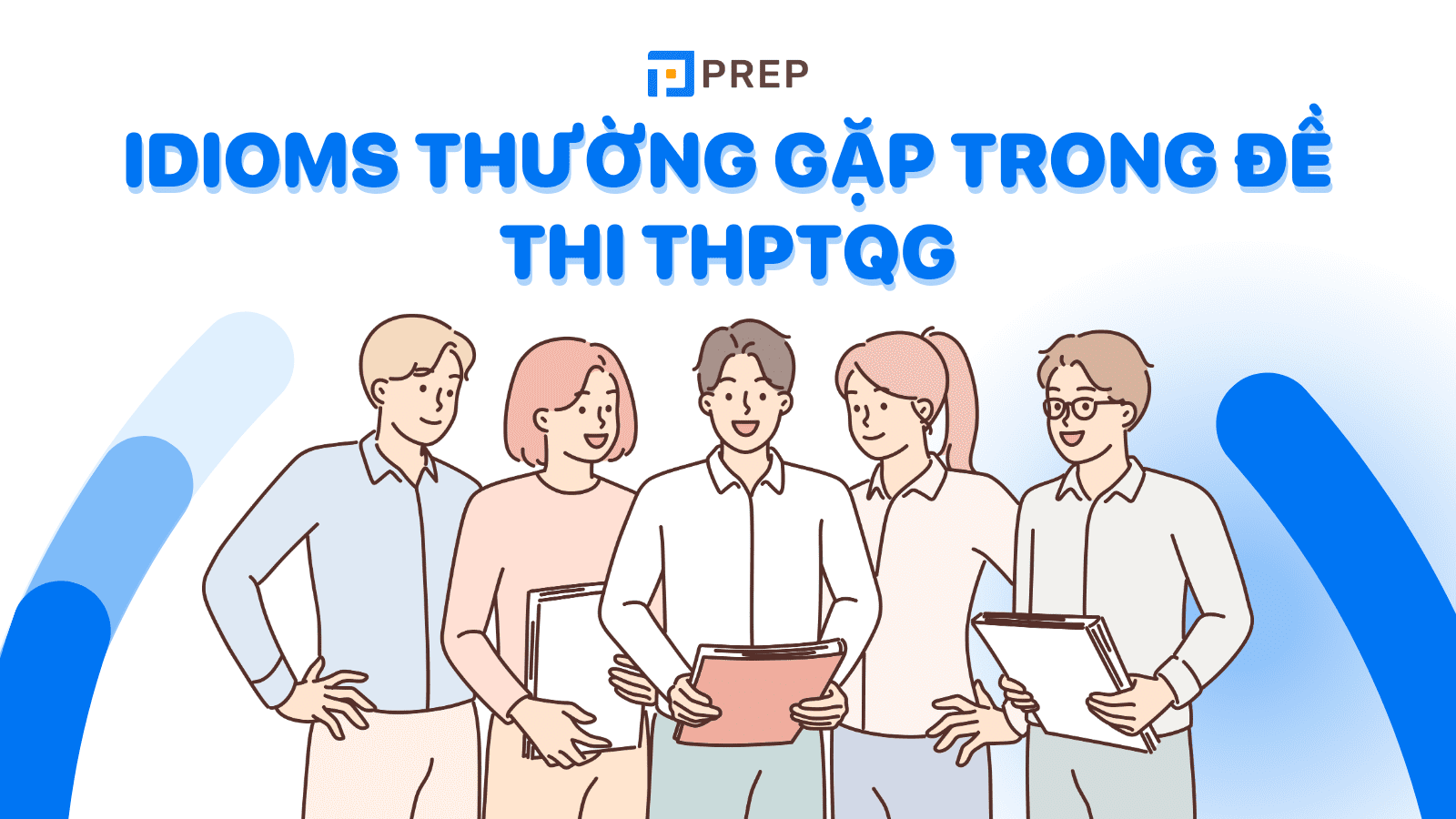 Tổng hợp 50+ idioms thường gặp trong đề thi THPT Quốc gia