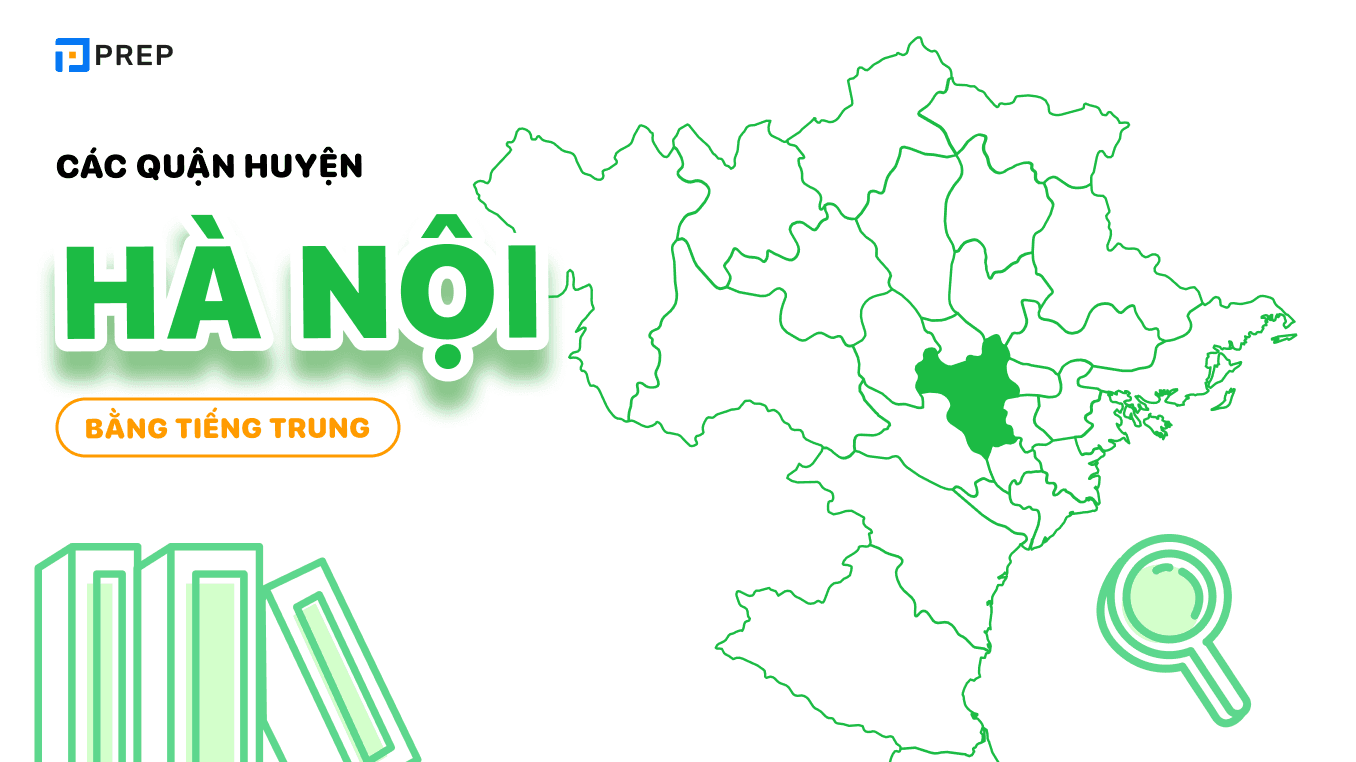 100 từ vựng về các quận huyện Hà Nội bằng tiếng Trung