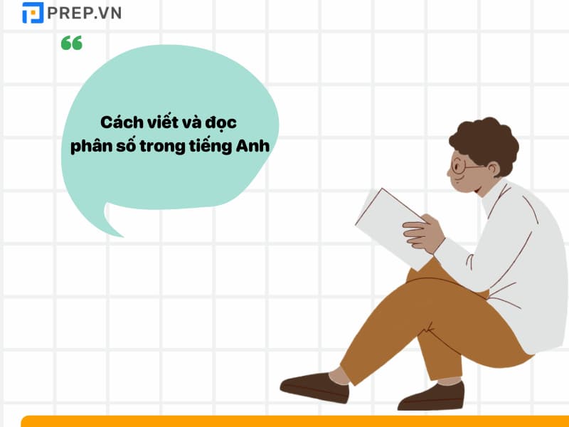 Cách đọc phân số trong tiếng Anh chi tiết