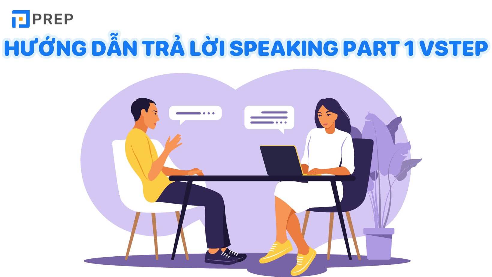 Cách đạt điểm tối bài thi VSTEP Speaking Part 1
