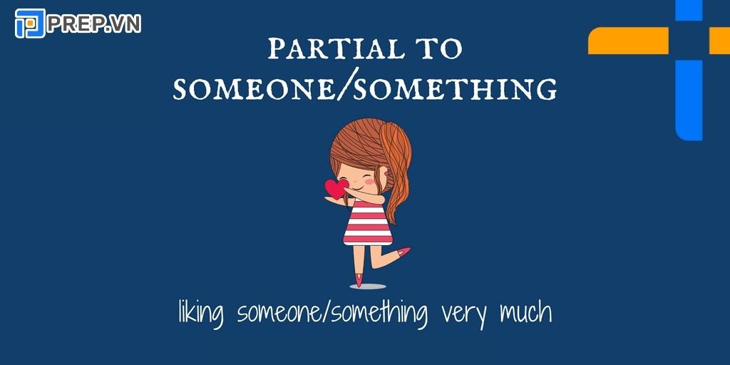 I am partial to sth