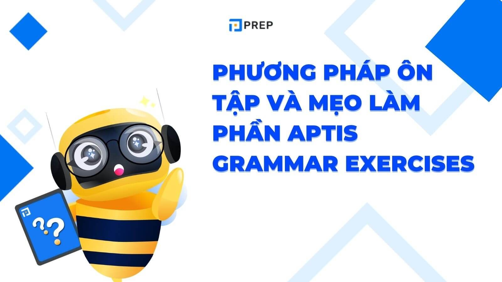 Phương pháp ôn tập và mẹo làm phần Aptis Grammar Exercises