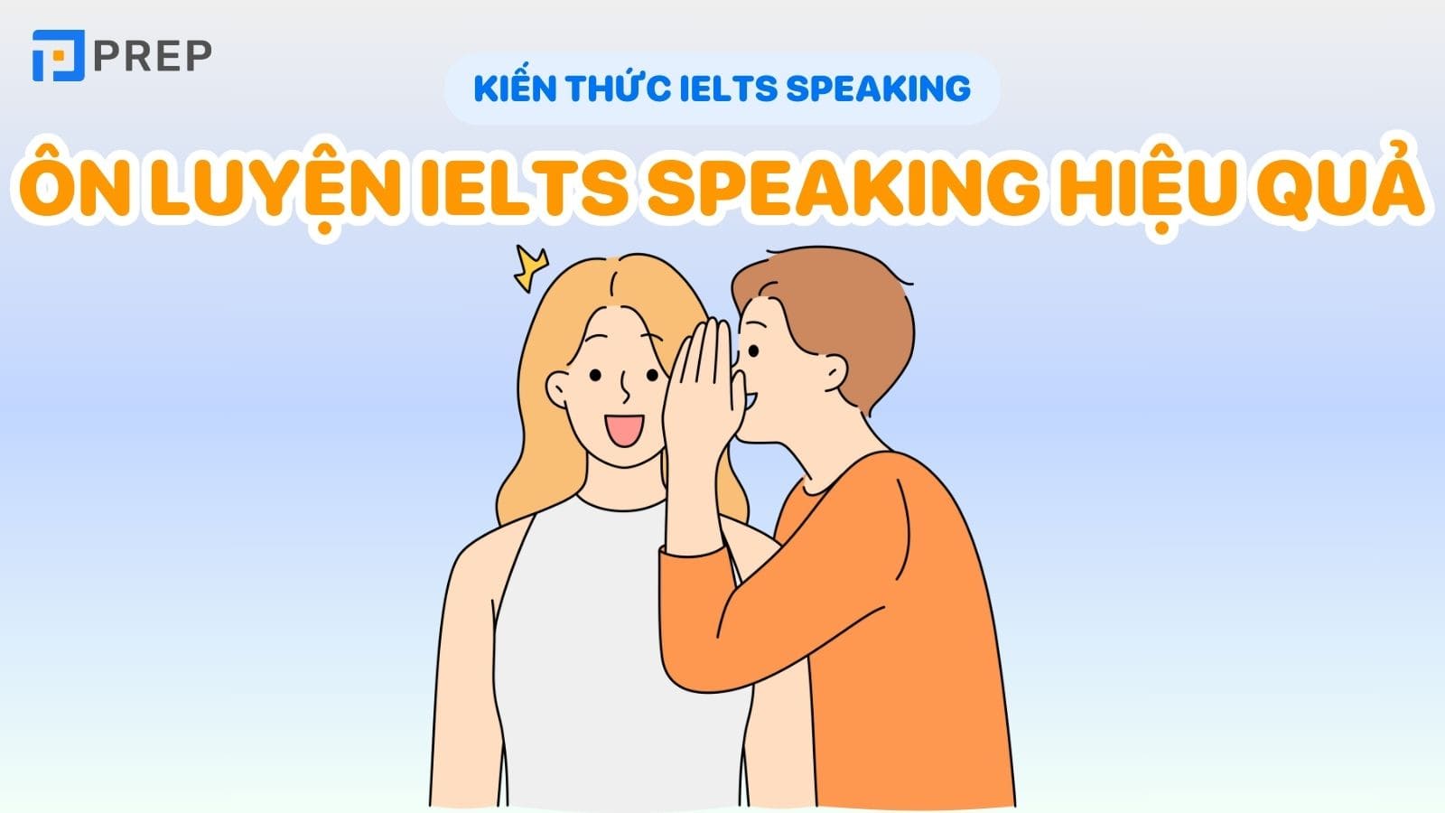 Cách ôn luyện và chuẩn bị tự tin đối diện với bài thi IELTS Speaking