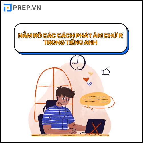 Cách phát âm chữ r trong tiếng Anh chuẩn