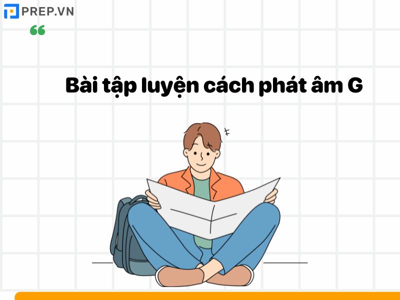 Bài luyện phát âm G chuẩn chỉnh