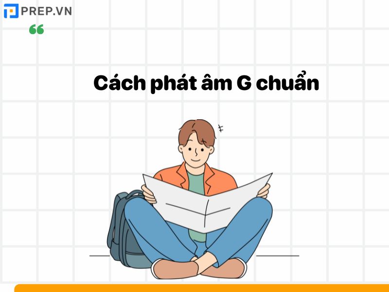 Các trường hợp phát âm G trong tiếng Anh