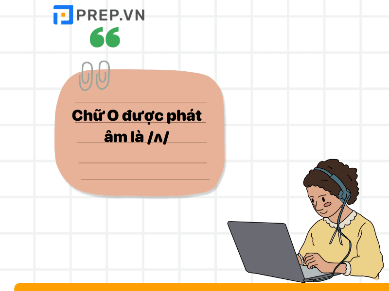 Chữ O thường được phát âm là  /ʌ/
