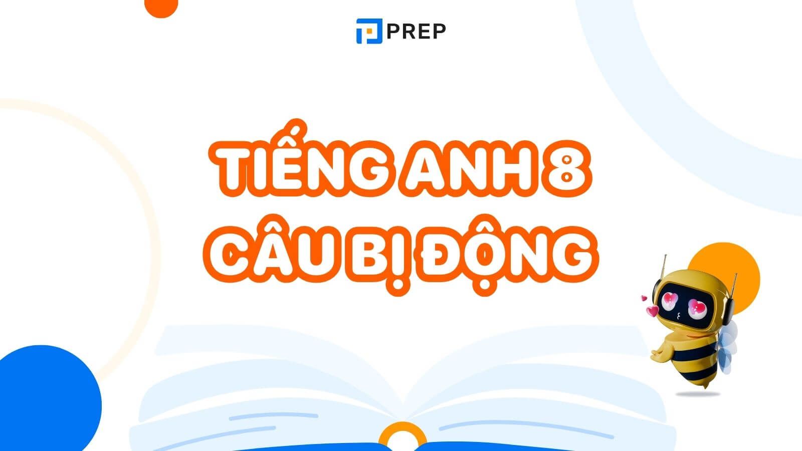 Khái niệm, bài tập câu bị động trong tiếng Anh lớp 8