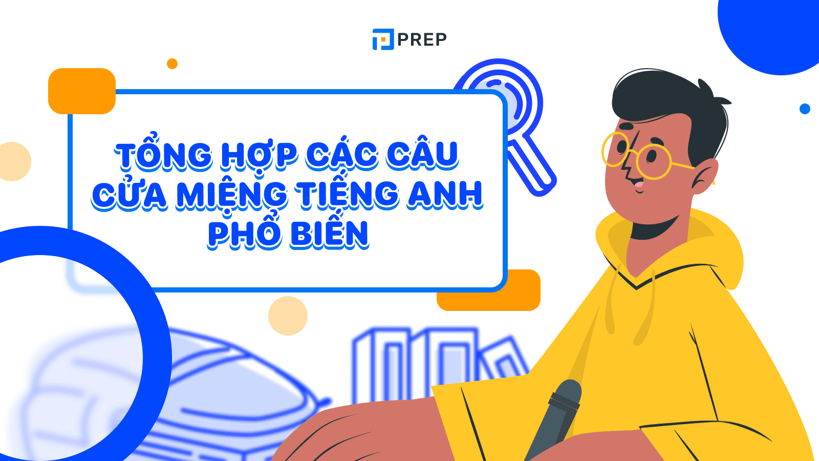 50+ câu cửa miệng tiếng Anh phổ biến trong giao tiếp