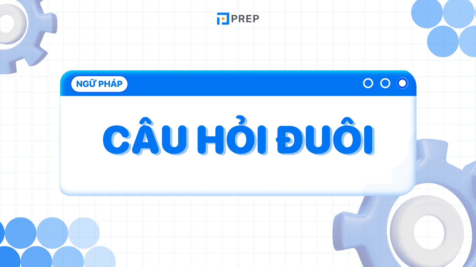 Câu hỏi đuôi trong tiếng Anh - Tag Questions