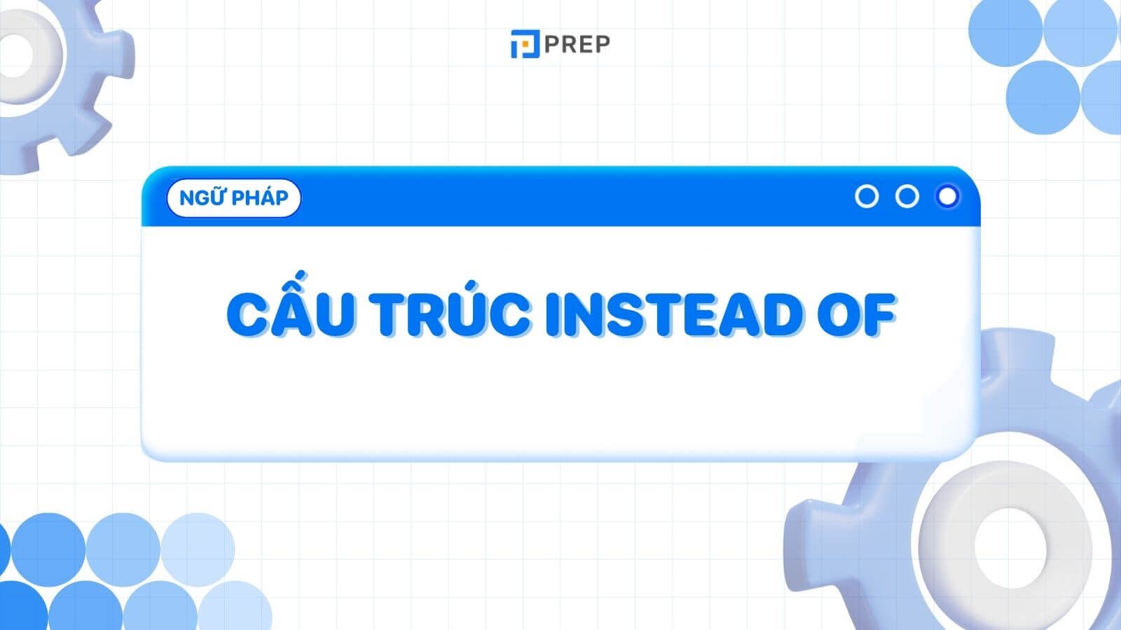Cau Truc Instead Of