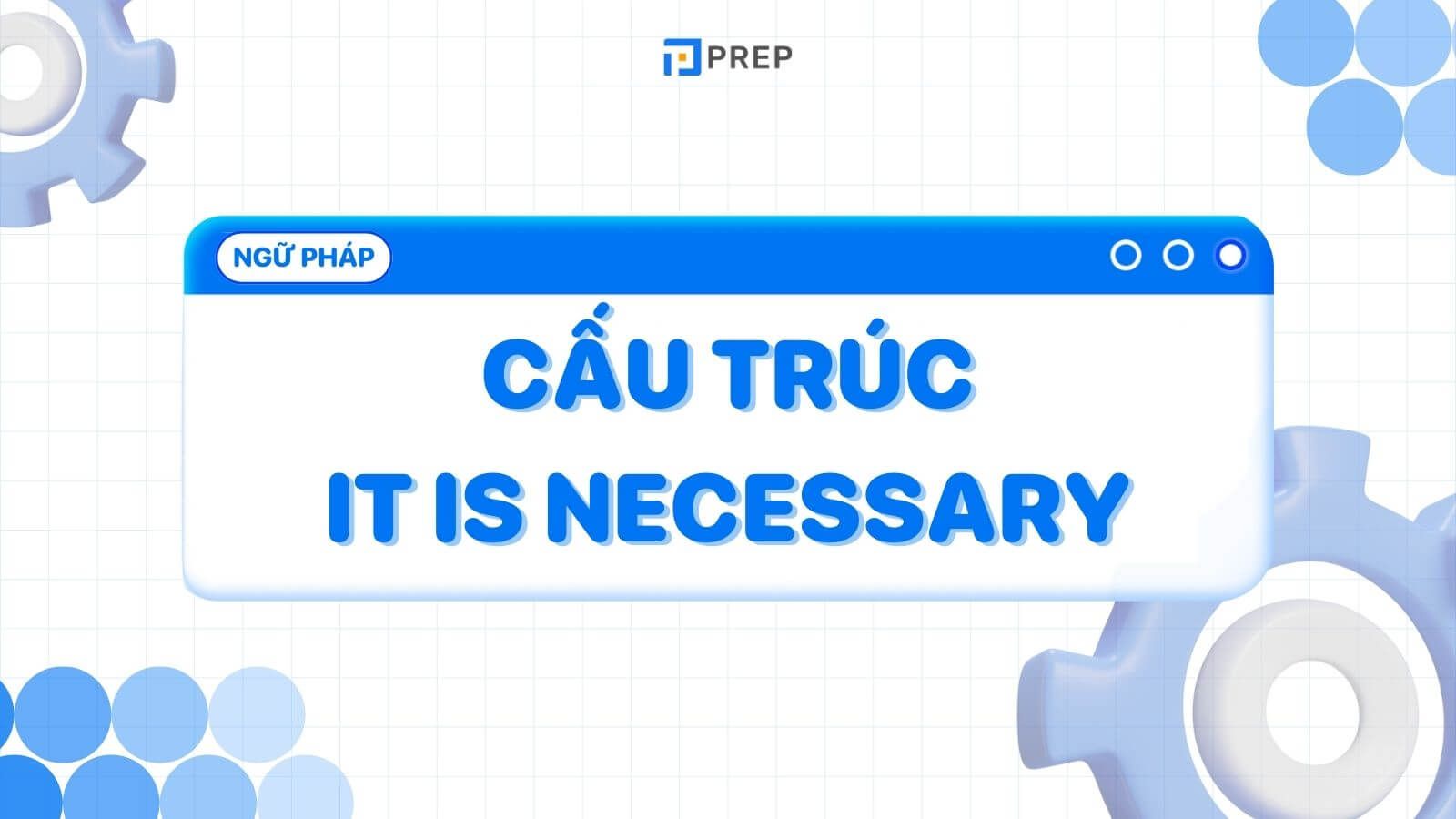 Cấu trúc It is neccessary