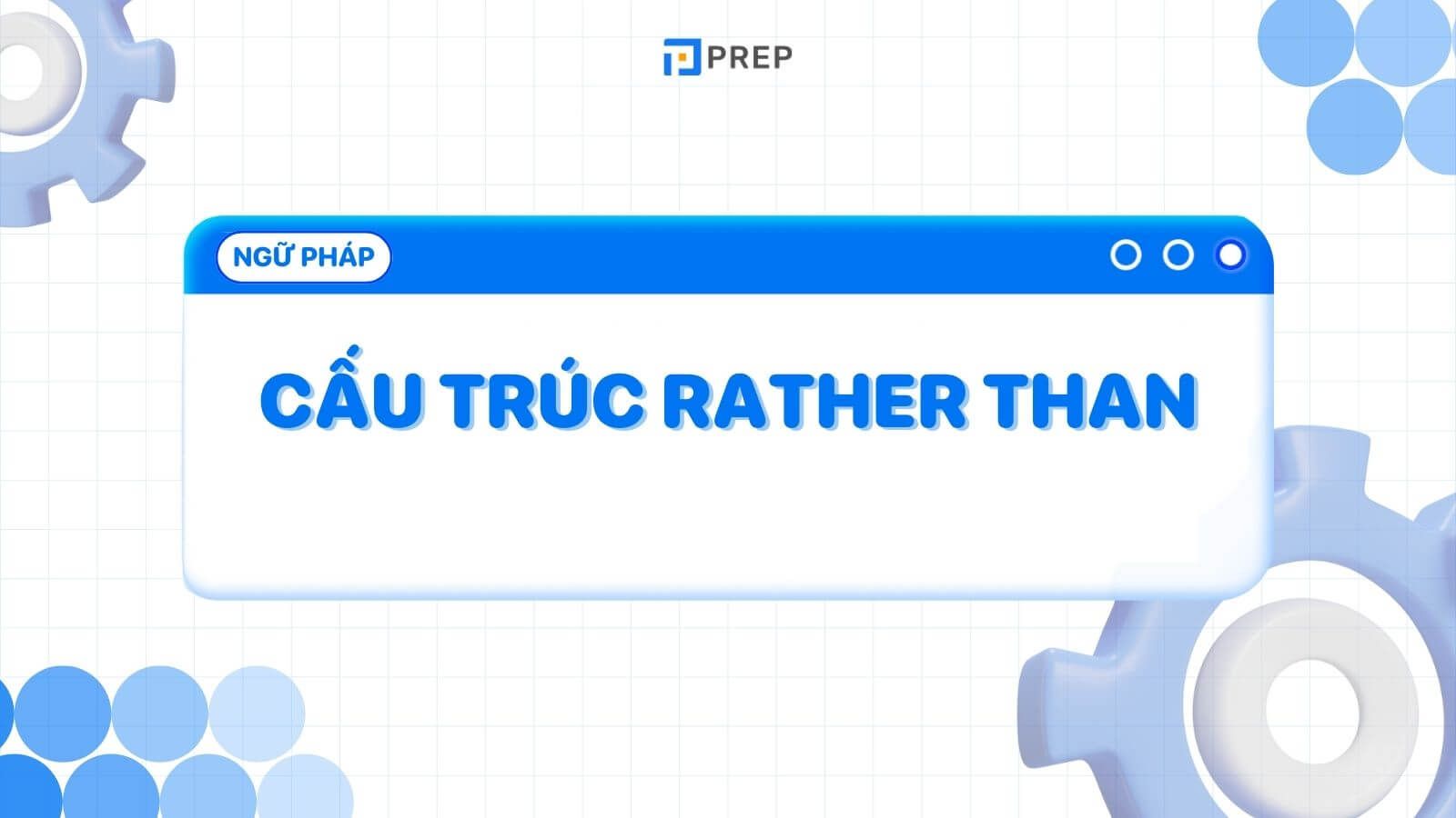Cấu trúc Rather than