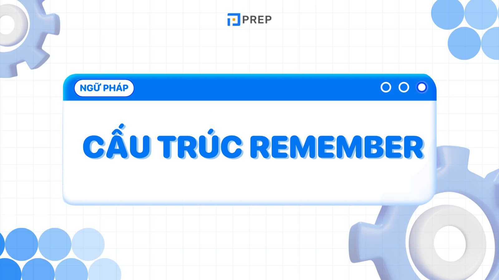  Cấu trúc Remember