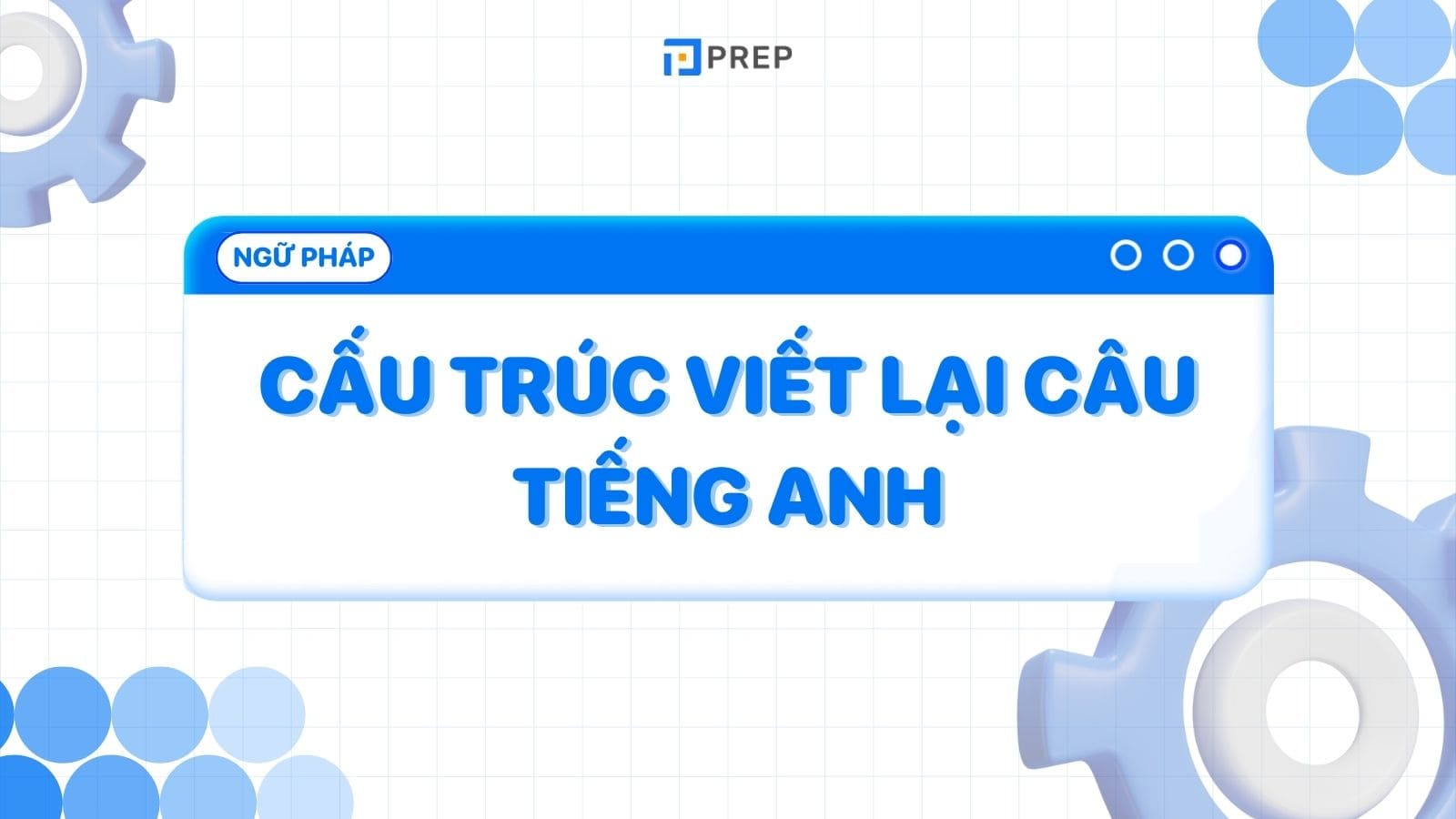 Cấu trúc viết lại câu tiếng Anh