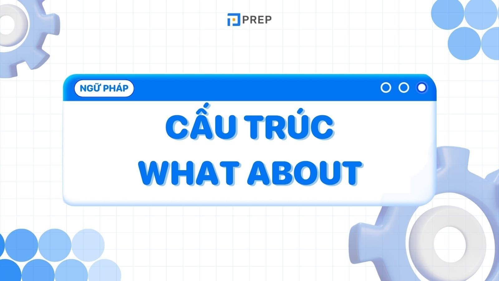 cau-truc-what-about.jpg