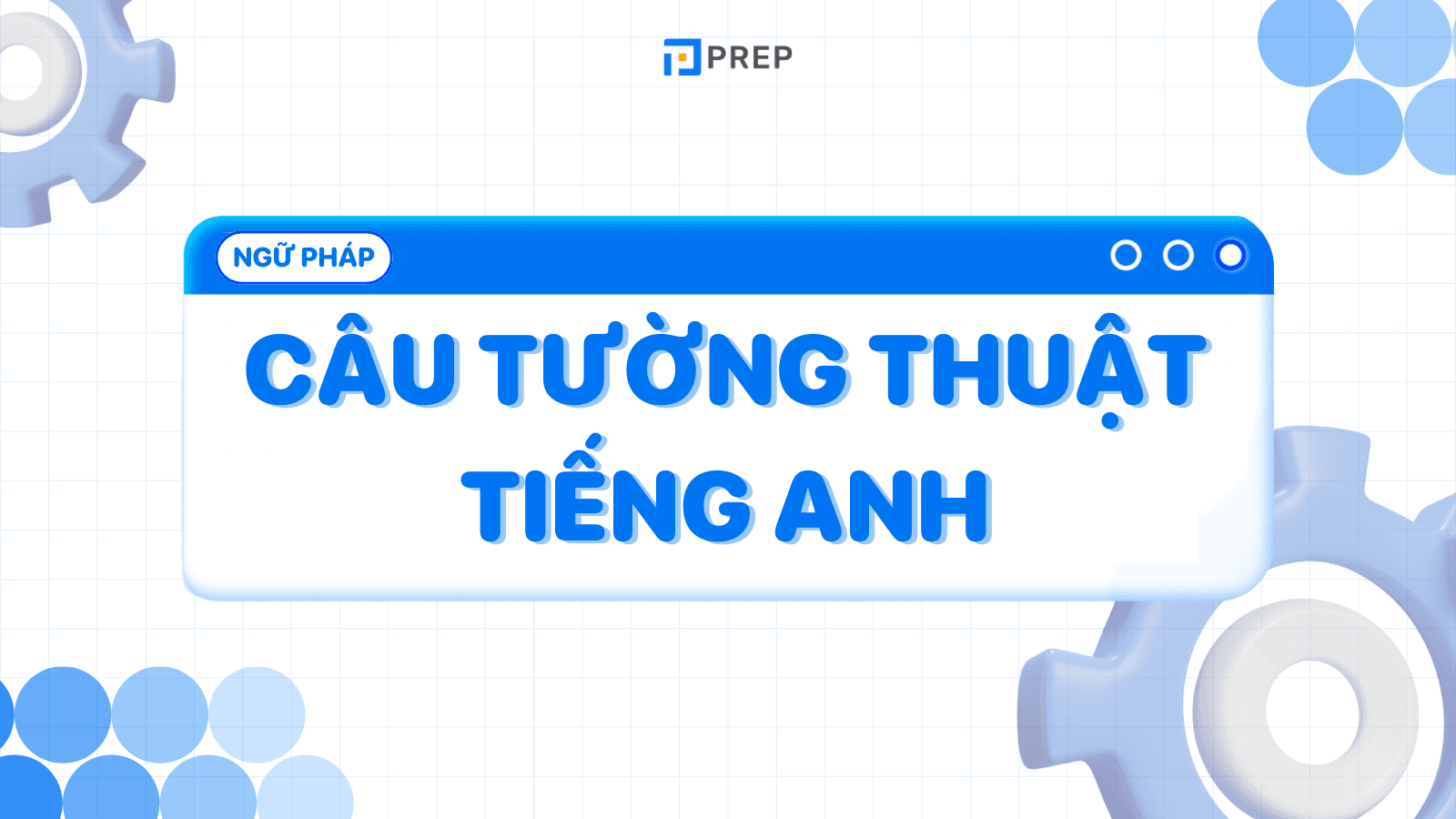 Khái niệm - dấu hiệu nhận biết câu tường thuật tiếng Anh