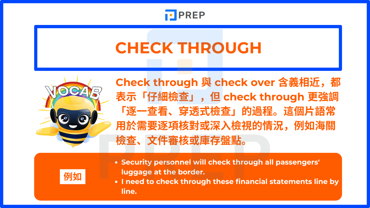 Check through 與 check over 含義相近,都表示「仔細檢查」