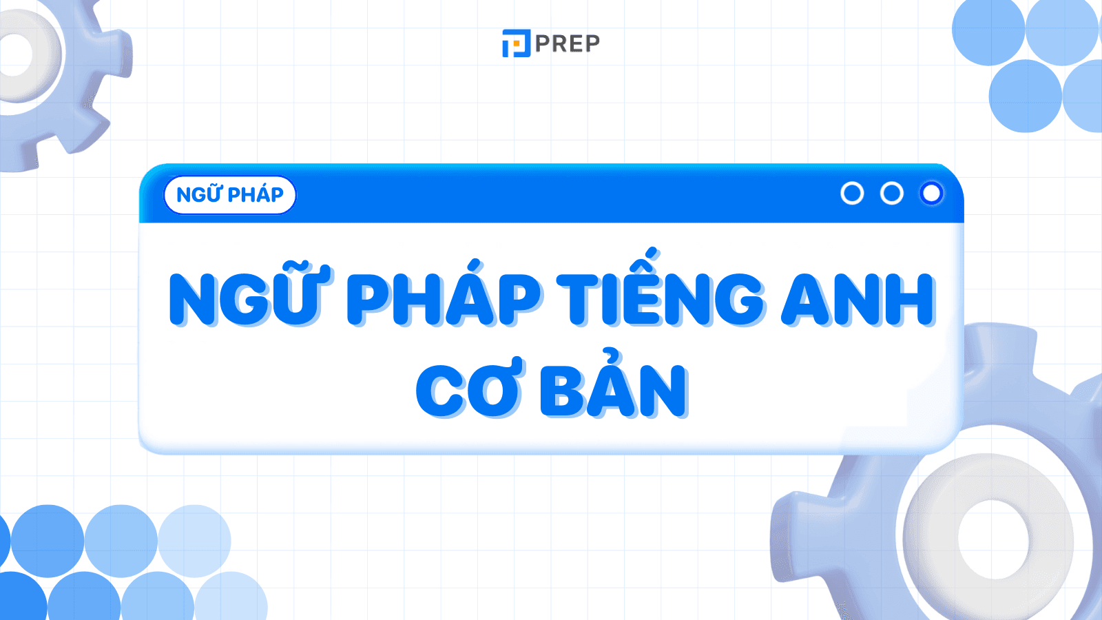 Ngữ pháp tiếng Anh cơ bản phù hợp với band 1.0 - 4.0