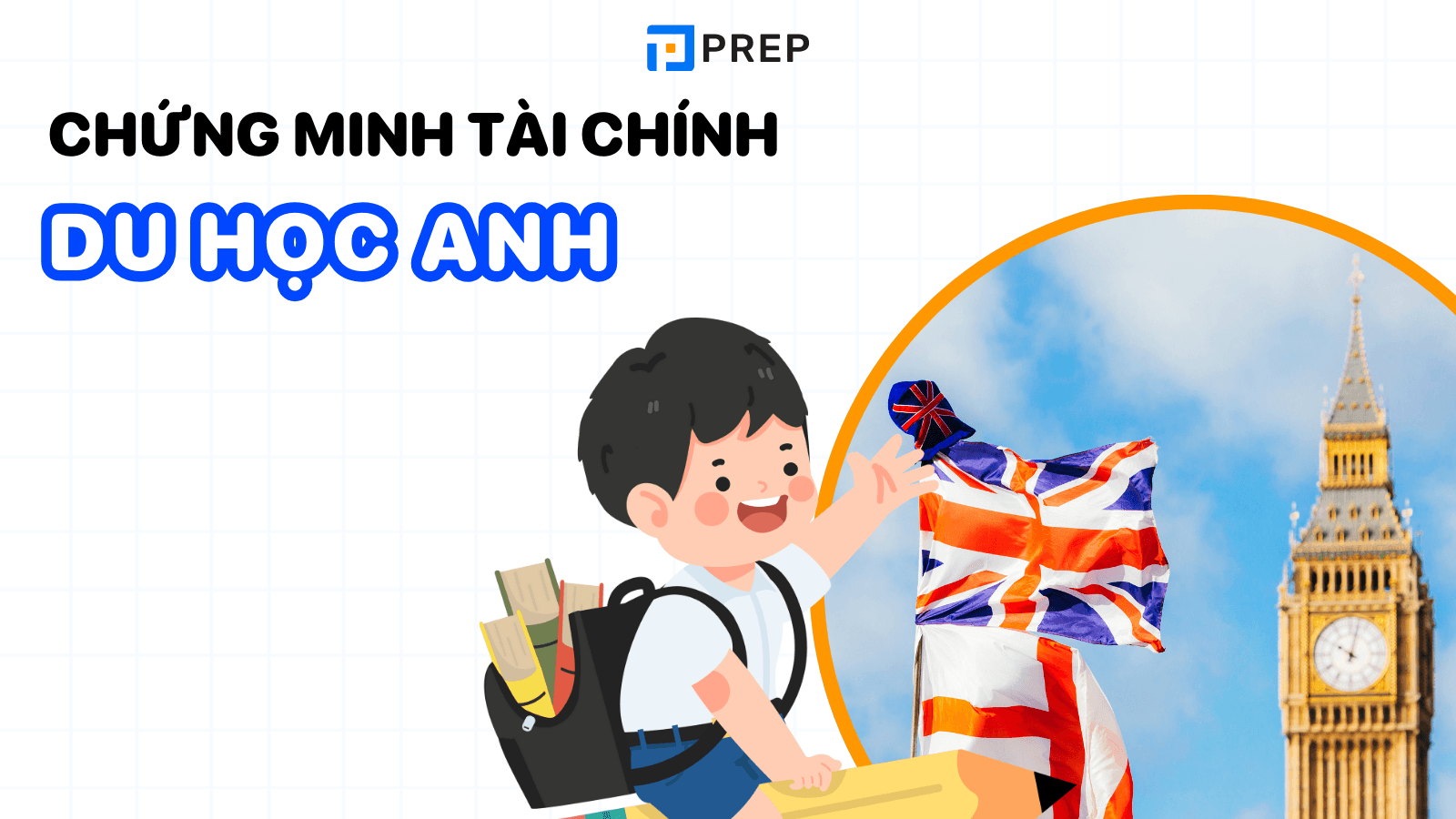 Tổng hợp thông tin cần biết về chứng minh tài chính du học Anh