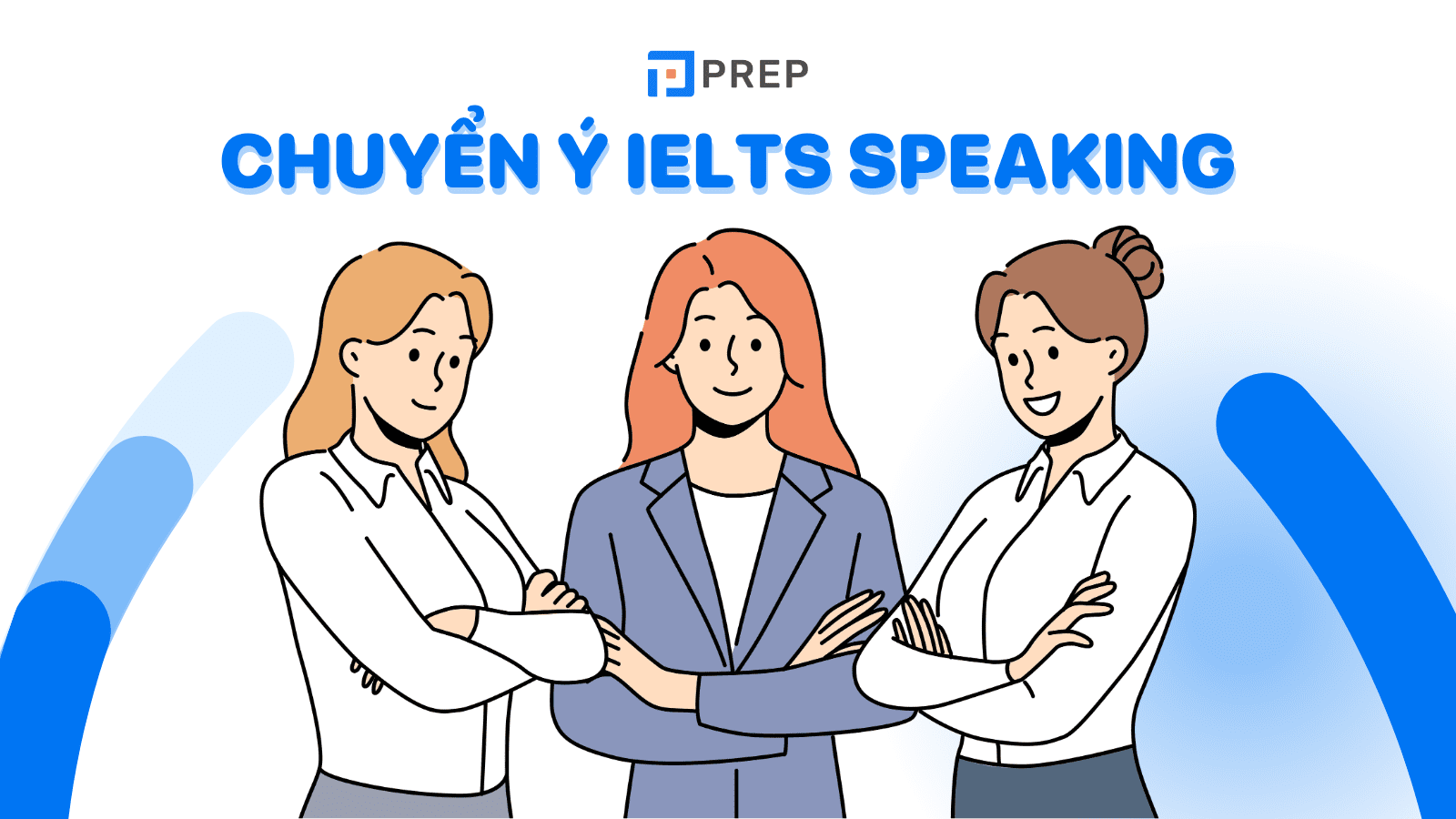 4 chiến thuật chuyển ý IELTS Speaking đảm bảo Fluency & Coherence