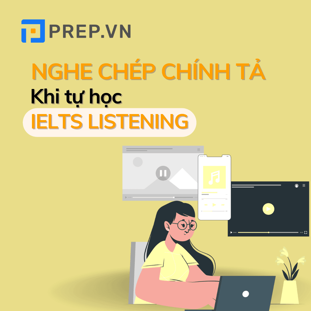 Có nên nghe chép chính tả khi tự học IELTS Listening?