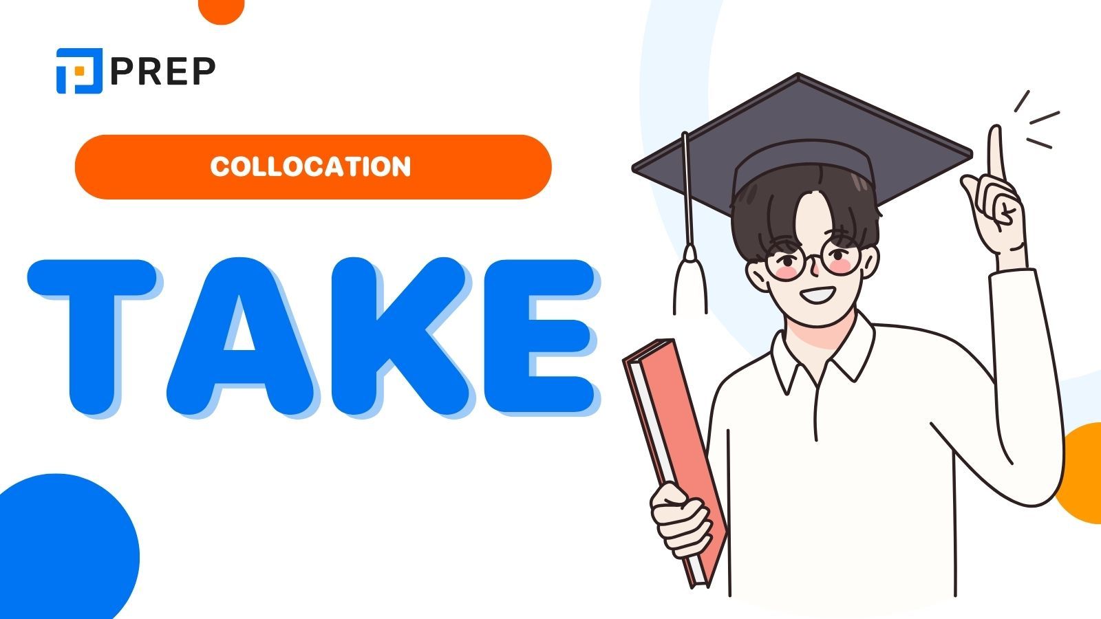 55+ collocation với Take thông dụng nhất theo chủ đề!