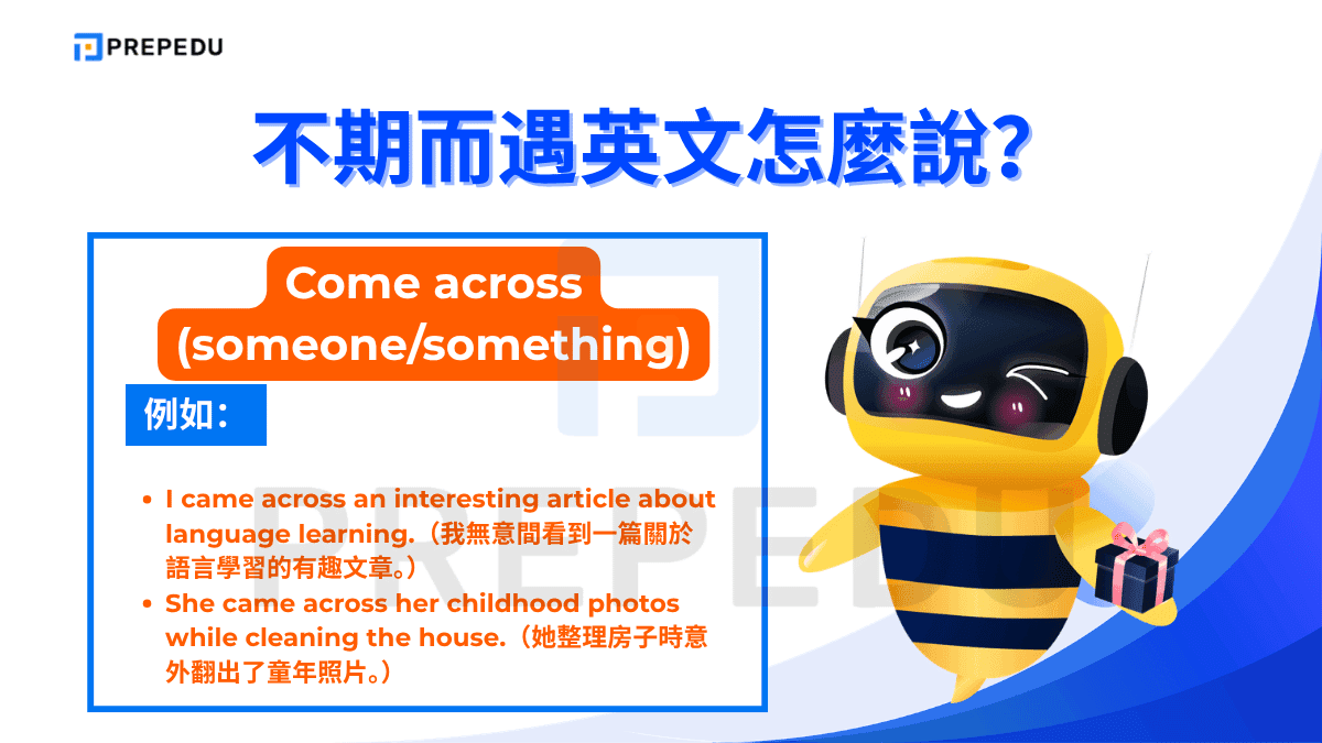 Come across (someone/something)