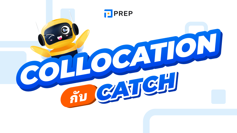 20+ Collocation กับ Catch ที่พบบ่อยที่สุด